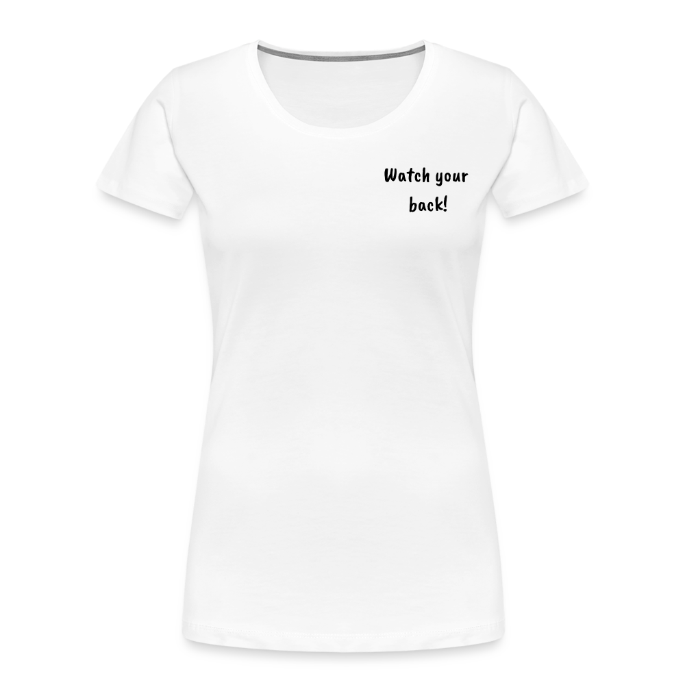 Women’s Premium Organic T-Shirt Watch your back! - white