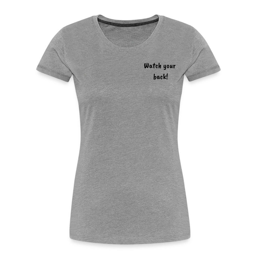 Women’s Premium Organic T-Shirt Watch your back! - heather gray