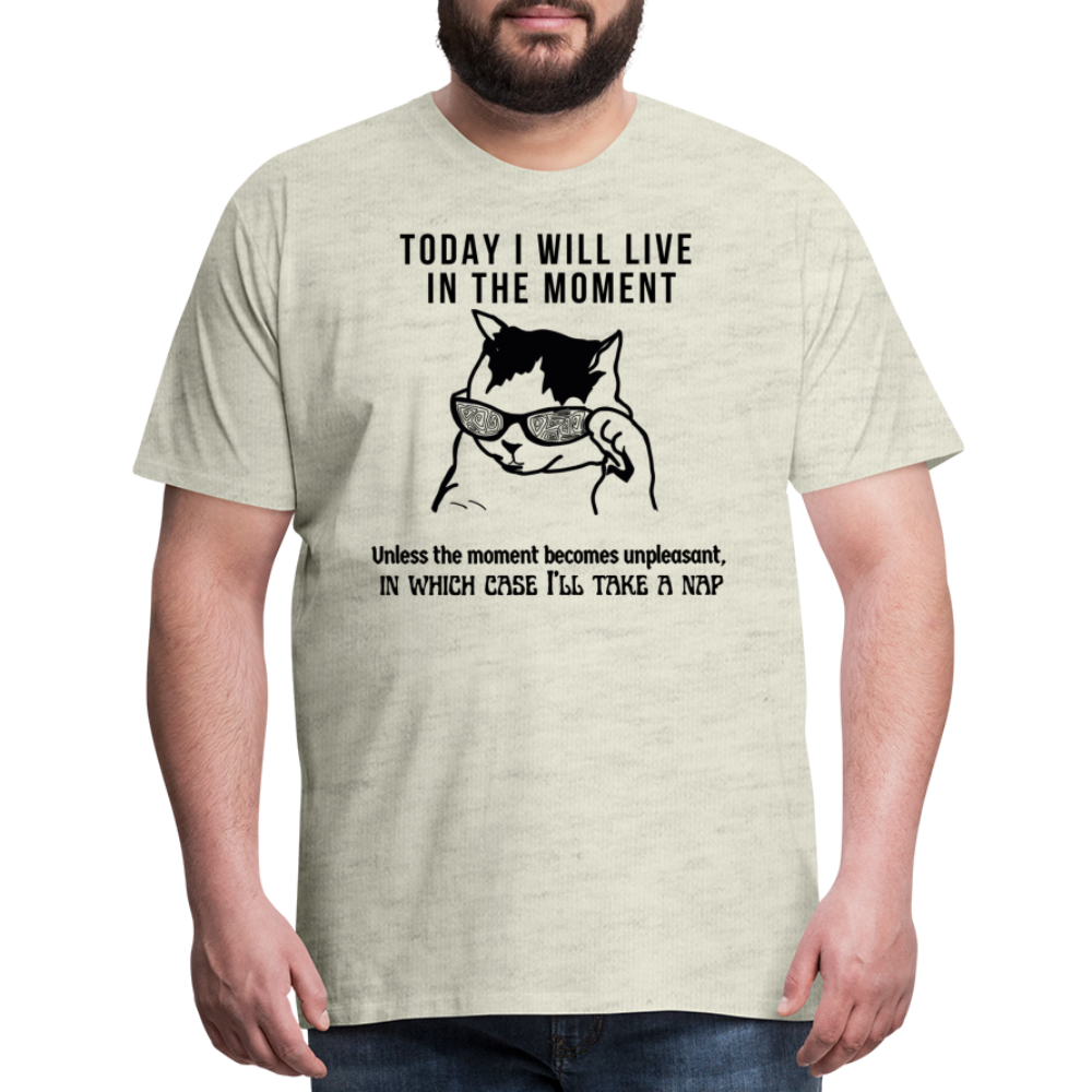 Men's Premium T-Shirt Live in the moment cat t-shirt - heather oatmeal