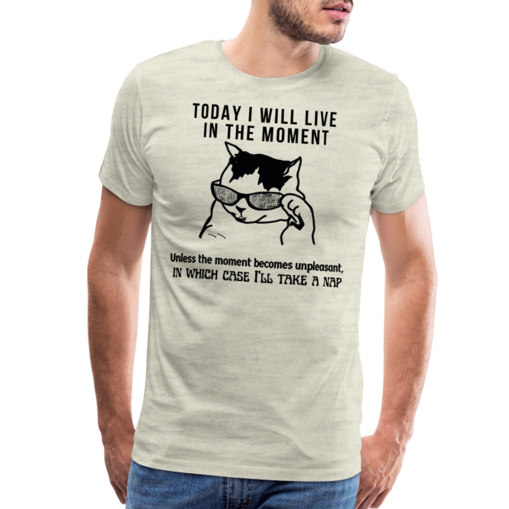 Men's Premium T-Shirt Live in the moment cat t-shirt - heather oatmeal