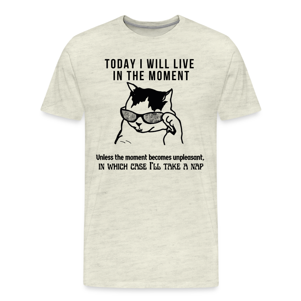 Men's Premium T-Shirt Live in the moment cat t-shirt - heather oatmeal